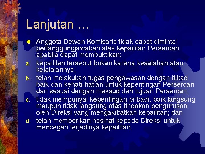 Lanjutan … ® a. b. c. d. Anggota Dewan Komisaris tidak dapat dimintai pertanggungjawaban