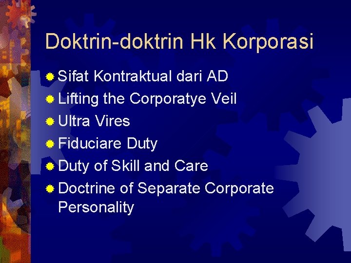 Doktrin-doktrin Hk Korporasi ® Sifat Kontraktual dari AD ® Lifting the Corporatye Veil ®