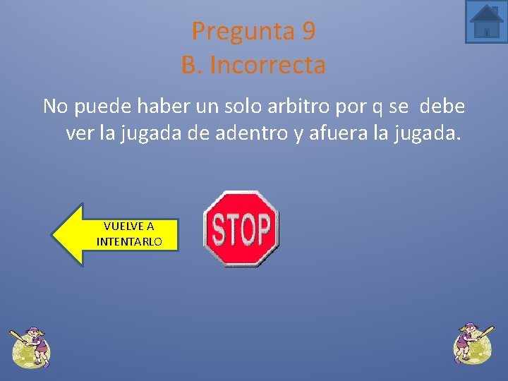 Pregunta 9 B. Incorrecta No puede haber un solo arbitro por q se debe