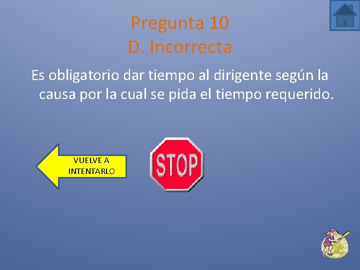 Pregunta 10 D. Incorrecta Es obligatorio dar tiempo al dirigente según la causa por