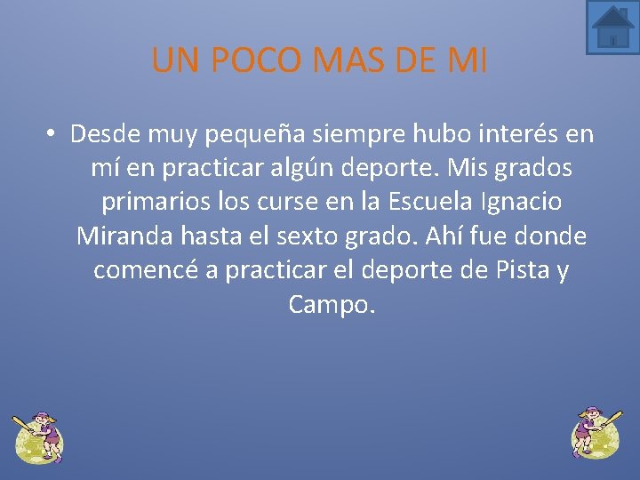 UN POCO MAS DE MI • Desde muy pequeña siempre hubo interés en mí