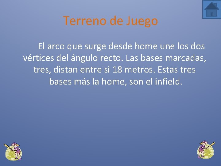 Terreno de Juego El arco que surge desde home une los dos vértices del