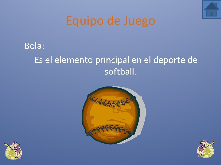 Equipo de Juego Bola: Es el elemento principal en el deporte de softball. 