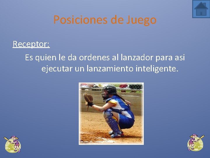 Posiciones de Juego Receptor: Es quien le da ordenes al lanzador para asi ejecutar