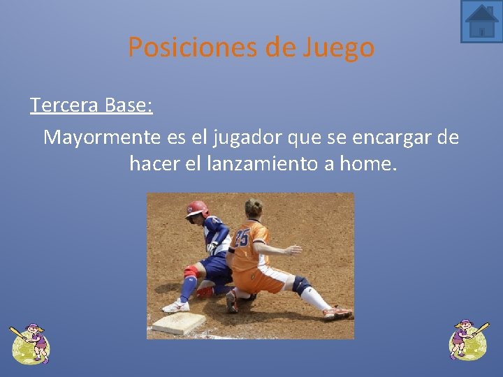 Posiciones de Juego Tercera Base: Mayormente es el jugador que se encargar de hacer