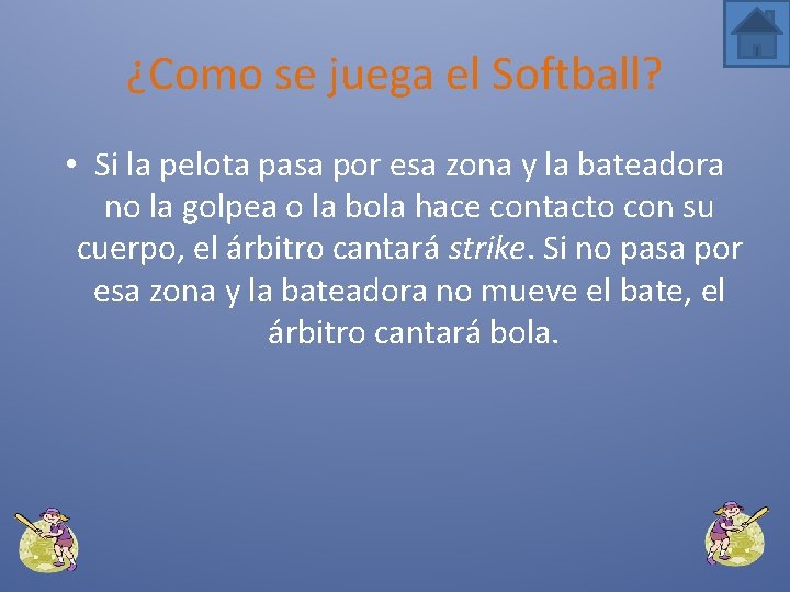 ¿Como se juega el Softball? • Si la pelota pasa por esa zona y