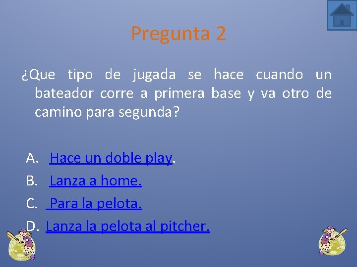 Pregunta 2 ¿Que tipo de jugada se hace cuando un bateador corre a primera