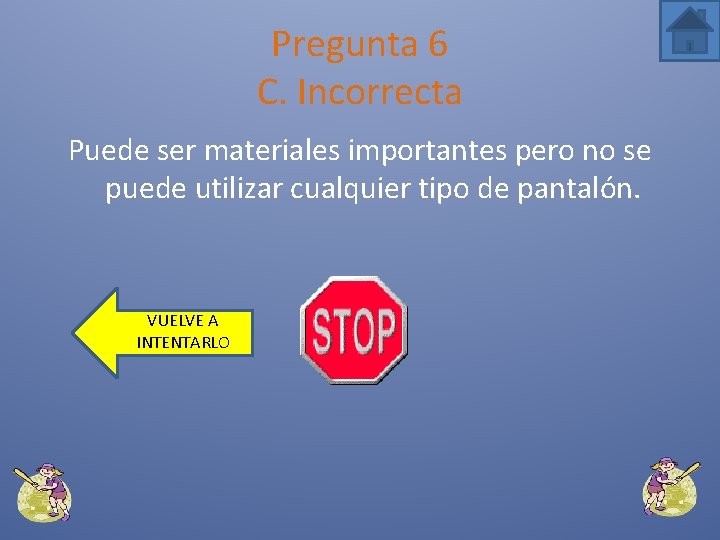 Pregunta 6 C. Incorrecta Puede ser materiales importantes pero no se puede utilizar cualquier