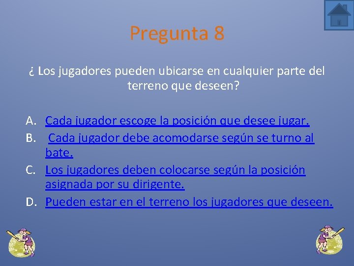 Pregunta 8 ¿ Los jugadores pueden ubicarse en cualquier parte del terreno que deseen?