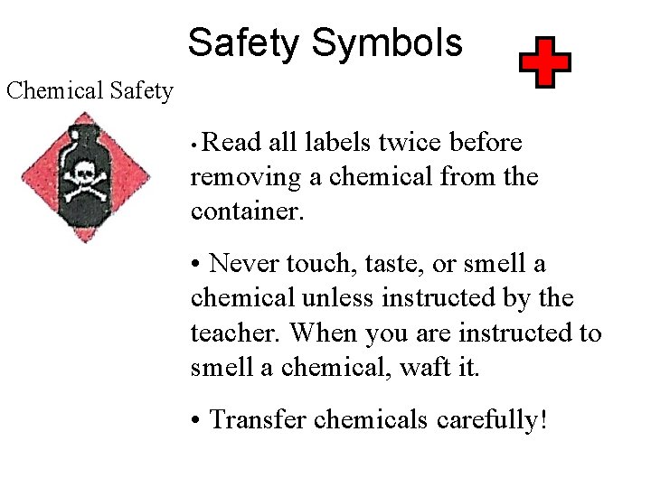 Safety Symbols Chemical Safety • Read all labels twice before removing a chemical from