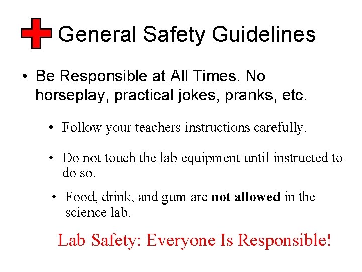 General Safety Guidelines • Be Responsible at All Times. No horseplay, practical jokes, pranks,