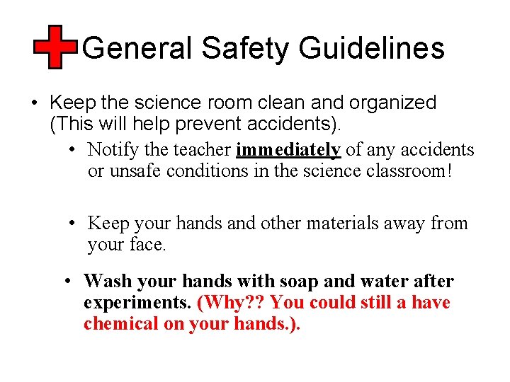 General Safety Guidelines • Keep the science room clean and organized (This will help