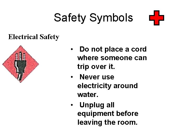 Safety Symbols Electrical Safety • Do not place a cord where someone can trip