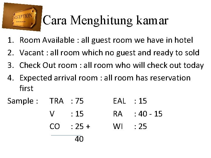 Cara Menghitung kamar 1. 2. 3. 4. Room Available : all guest room we