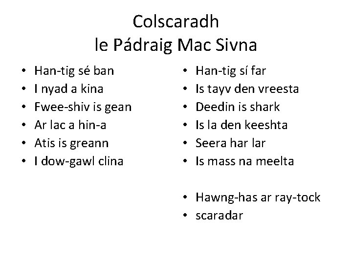 Colscaradh le Pádraig Mac Sivna • • • Han-tig sé ban I nyad a