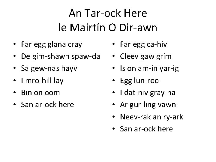 An Tar-ock Here le Mairtín O Dir-awn • • • Far egg glana cray