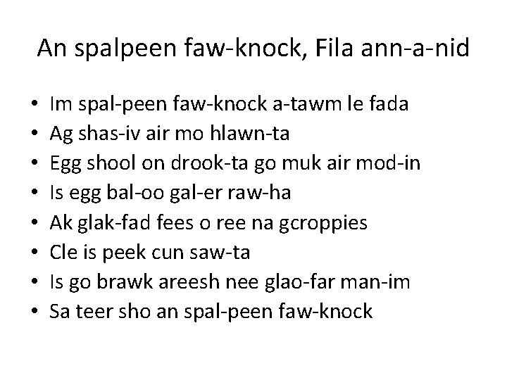 An spalpeen faw-knock, Fila ann-a-nid • • Im spal-peen faw-knock a-tawm le fada Ag