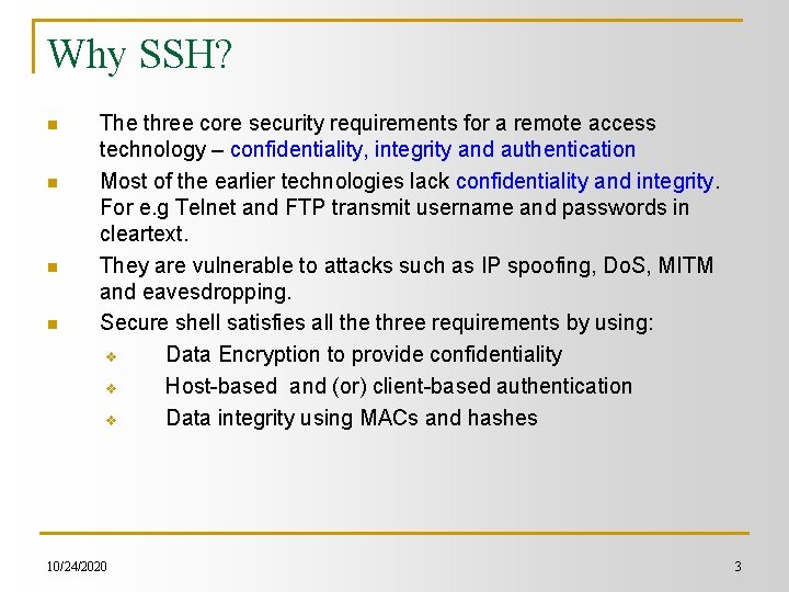 Why SSH? n n The three core security requirements for a remote access technology