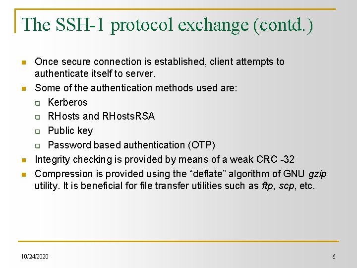 The SSH-1 protocol exchange (contd. ) n n Once secure connection is established, client