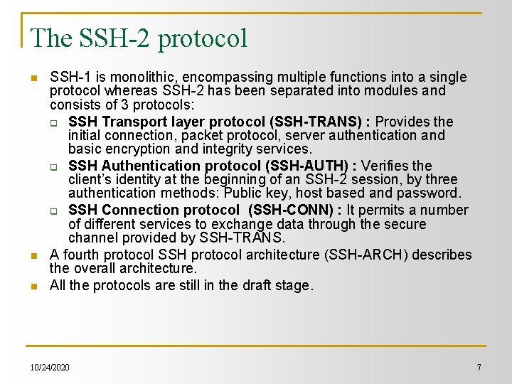 The SSH-2 protocol n n n SSH-1 is monolithic, encompassing multiple functions into a