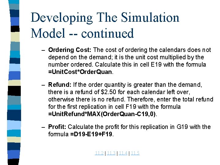 Developing The Simulation Model -- continued – Ordering Cost: The cost of ordering the