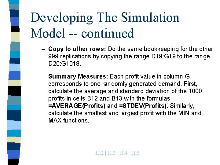 Developing The Simulation Model -- continued – Copy to other rows: Do the same