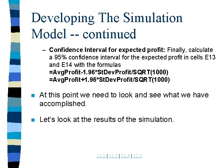 Developing The Simulation Model -- continued – Confidence Interval for expected profit: Finally, calculate