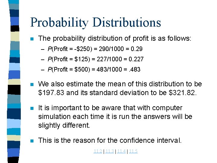 Probability Distributions n The probability distribution of profit is as follows: – P(Profit =