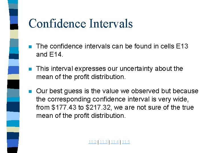 Confidence Intervals n The confidence intervals can be found in cells E 13 and
