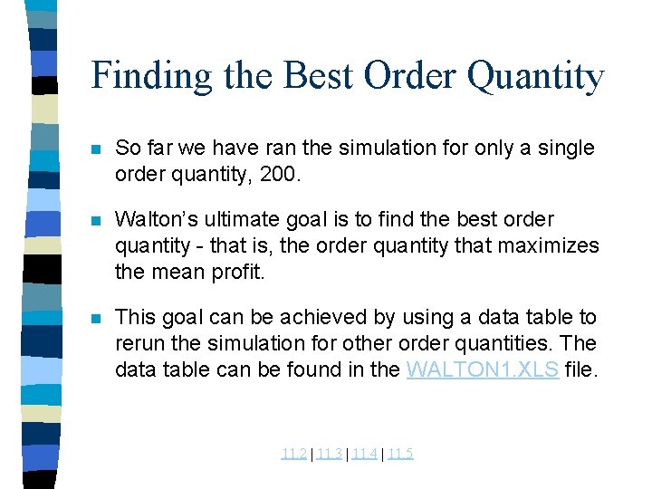 Finding the Best Order Quantity n So far we have ran the simulation for