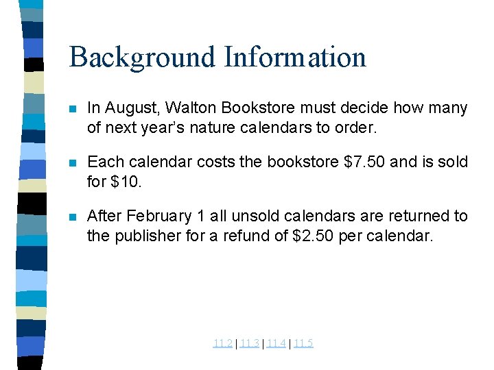 Background Information n In August, Walton Bookstore must decide how many of next year’s