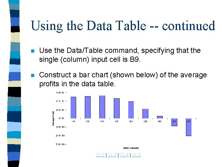 Using the Data Table -- continued n Use the Data/Table command, specifying that the