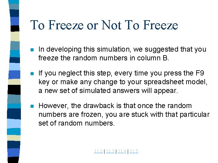 To Freeze or Not To Freeze n In developing this simulation, we suggested that