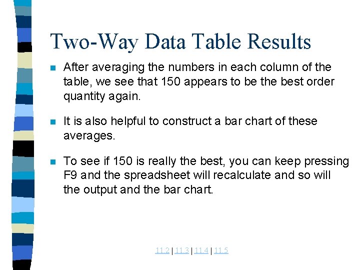 Two-Way Data Table Results n After averaging the numbers in each column of the