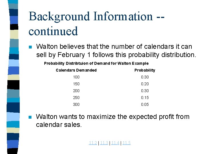 Background Information -continued n Walton believes that the number of calendars it can sell