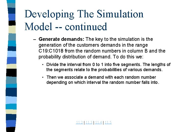 Developing The Simulation Model -- continued – Generate demands: The key to the simulation