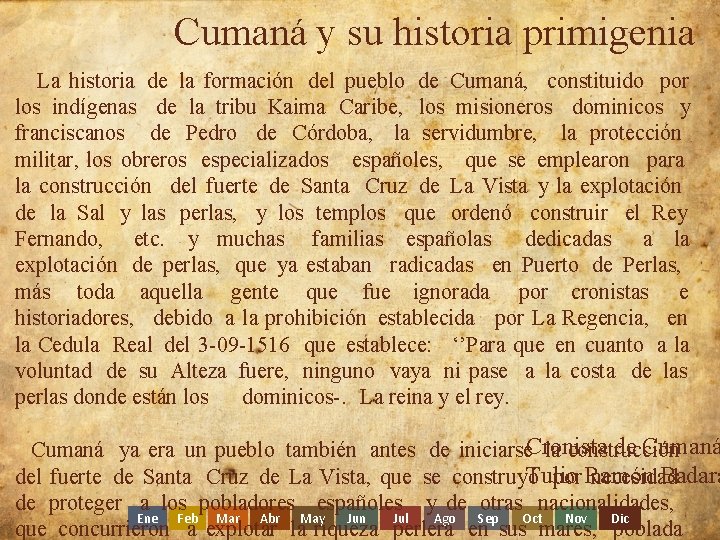 Cumaná y su historia primigenia La historia de la formación del pueblo de Cumaná,
