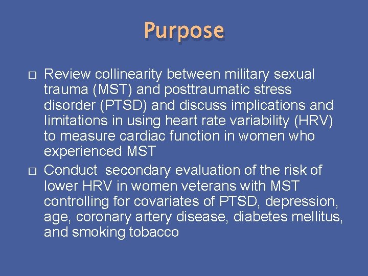 Purpose � � Review collinearity between military sexual trauma (MST) and posttraumatic stress disorder