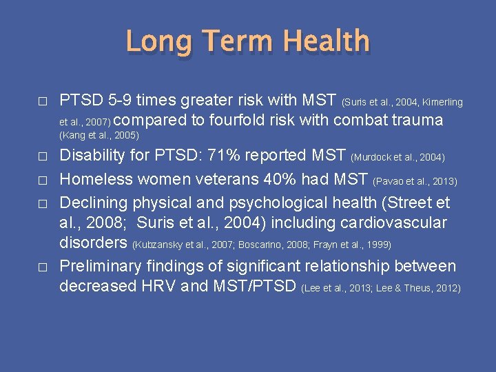Long Term Health � PTSD 5 -9 times greater risk with MST (Suris et