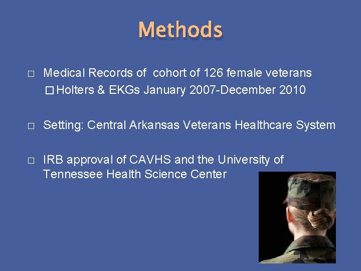 Methods � Medical Records of cohort of 126 female veterans � Holters & EKGs