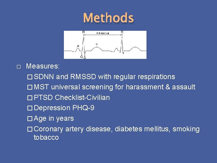 Methods � Measures: � SDNN and RMSSD with regular respirations � MST universal screening