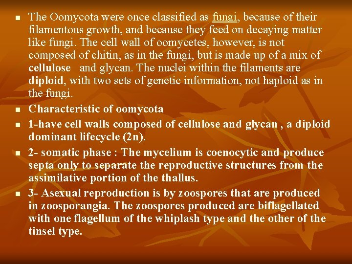 n n n The Oomycota were once classified as fungi, because of their filamentous