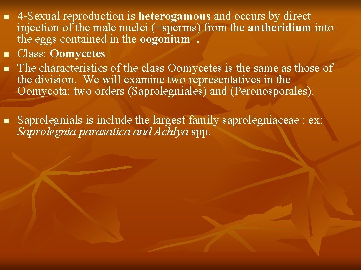 n n 4 -Sexual reproduction is heterogamous and occurs by direct injection of the