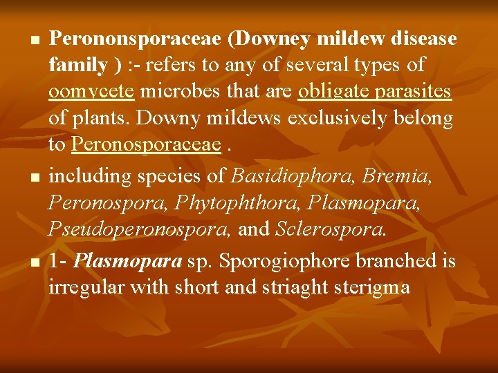 n n n Perononsporaceae (Downey mildew disease family ) : - refers to any