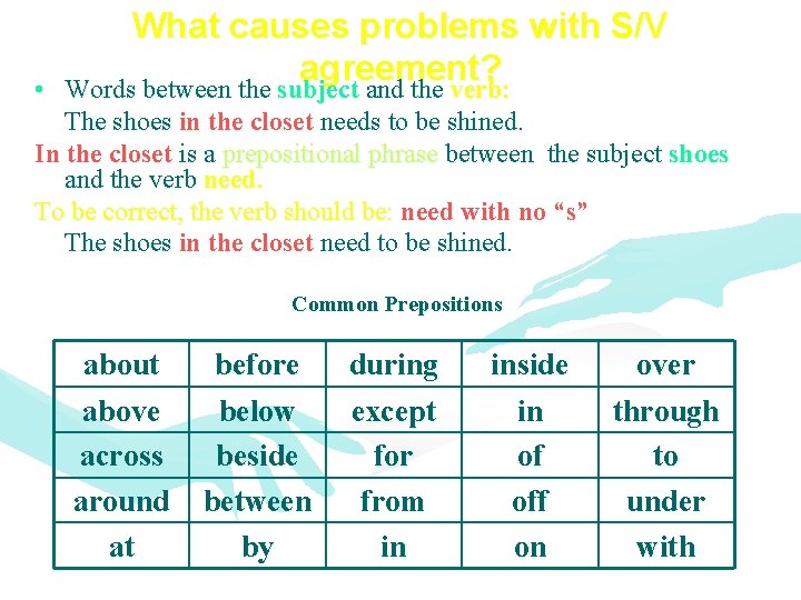  • What causes problems with S/V agreement? Words between the subject and the