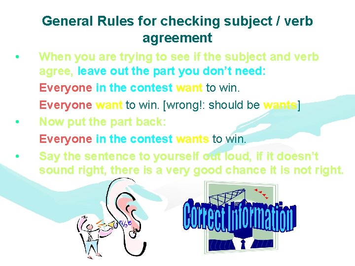 General Rules for checking subject / verb agreement • • • When you are