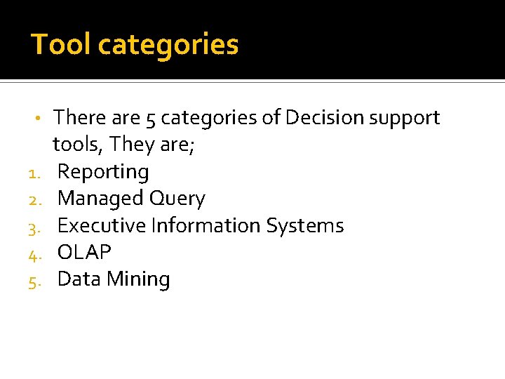 Tool categories • 1. 2. 3. 4. 5. There are 5 categories of Decision