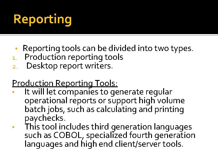 Reporting • 1. 2. Reporting tools can be divided into two types. Production reporting