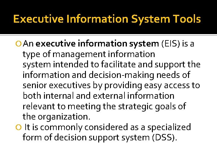 Executive Information System Tools An executive information system (EIS) is a type of management