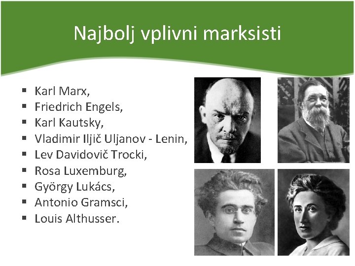 Najbolj vplivni marksisti § § § § § Karl Marx, Friedrich Engels, Karl Kautsky,